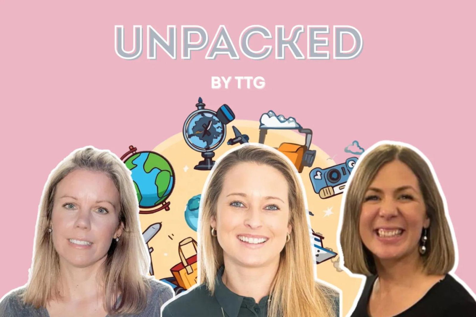 TTG's Sophie Griffiths (centre) and Katherine Masters (left) were joined for the latest episode by Travel by Hannah owner Hannah Porter