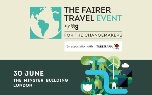 Promotional graphic for ‘The Fairer Travel Event’ by ttg. A teal globe icon appears beside the headline ‘The Fairer Travel Event’ with the tagline ‘For the Changemakers.’ Below is text reading ‘In association with Turespaña.’ Event details at the bottom left say ‘30 June, The Minster Building, London.’ The lower half features an illustrated sustainable landscape with a river, green hills, buildings, solar panels, a wind turbine, clouds, and flowers in shades of green, blue, and teal.
