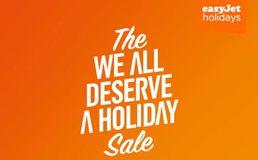 EasyJet Holidays' campaign includes 'The we all deserve a holiday sale'